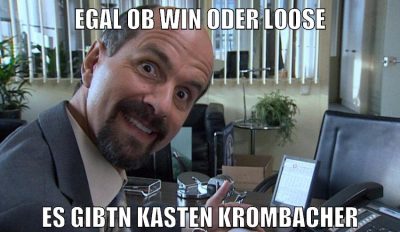 egal ob win oder loose es gibtn kasten krombacher
