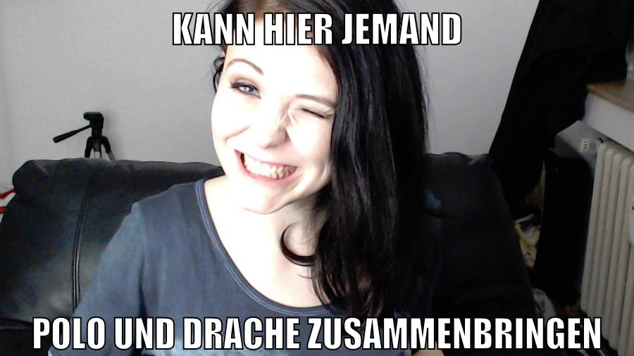 kann hier jemand polo und drache zusammenbringen