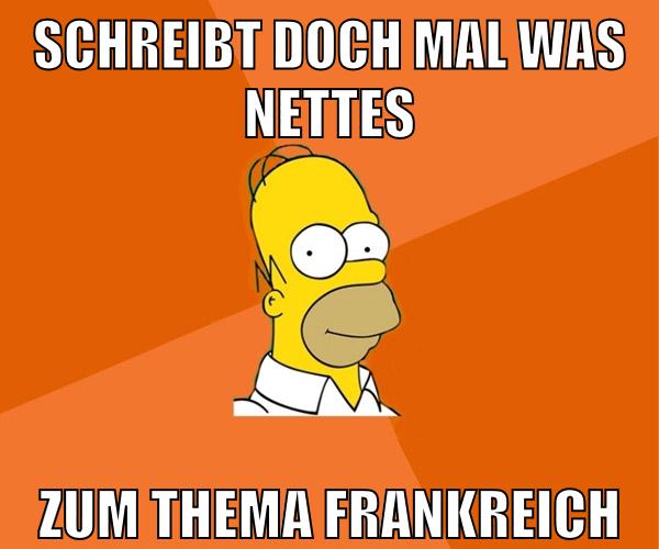 schreibt doch mal was nettes zum thema frankreich