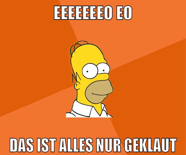 EEEEEEEO EO DAS IST ALLES NUR GEKLAUT