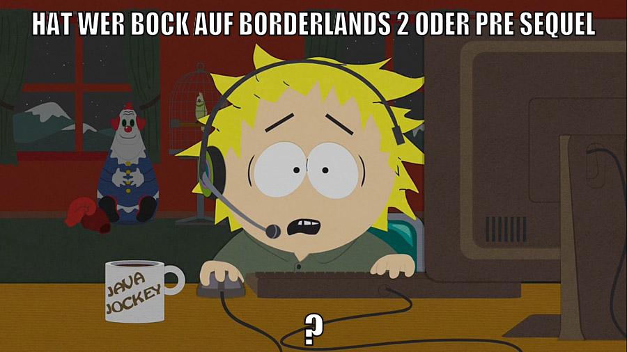 hat wer bock auf borderlands 2 oder pre sequel ?