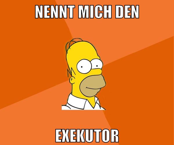 nennt mich den exekutor