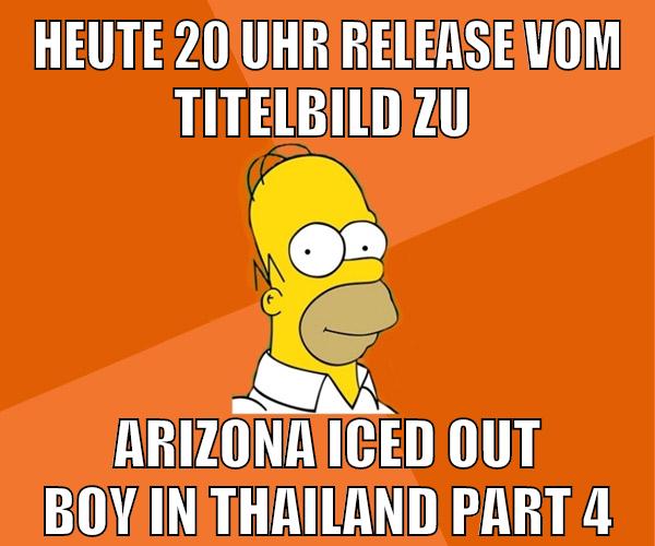 heute 20 uhr release vom titelbild zu arizona iced out boy in thailand part 4