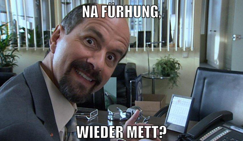 na fürhung, wieder mett?