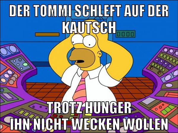 der tommi schleft auf der kautsch trotz hunger ihn nicht wecken wollen