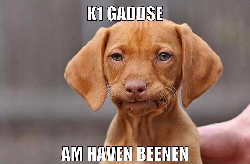 k1 gaddse am haven beenen