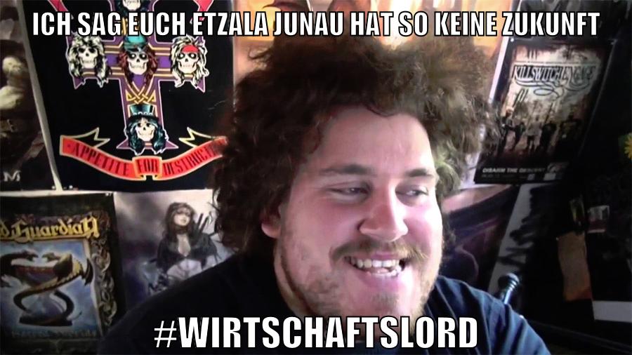 ich sag euch etzala junau hat so keine zukunft #wirtschaftslord