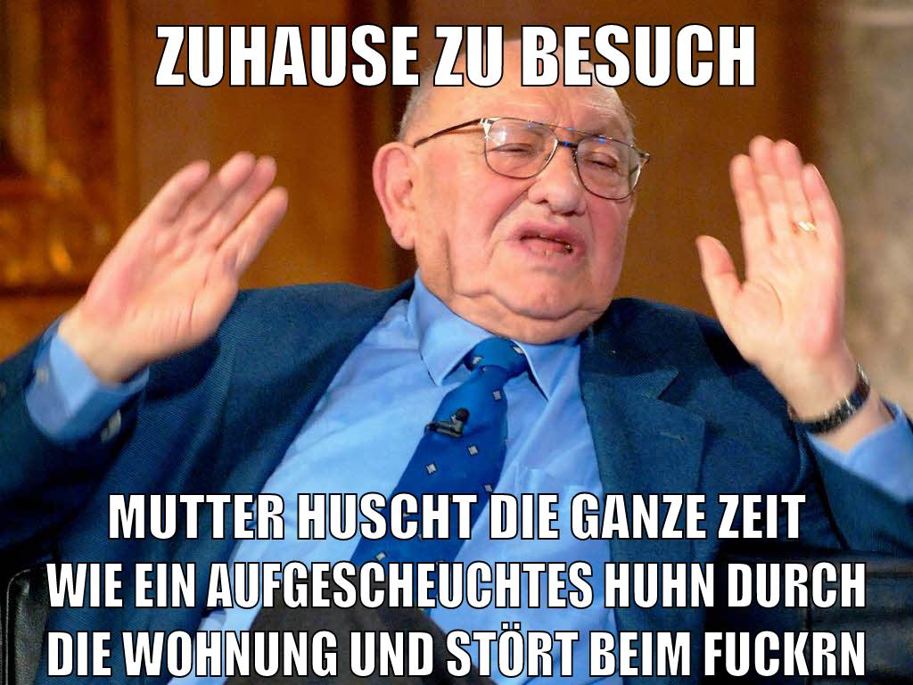 zuhause zu besuch mutter huscht die ganze zeit wie ein aufgescheuchtes huhn durch die wohnung und stört beim fuckrn