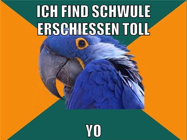 ich find schwule erschießen toll yo