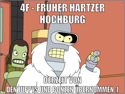 4f - früher hartzer hochburg derzeit von den juppys und bonzen übernommen :(