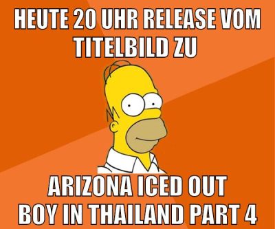 heute 20 uhr release vom titelbild zu arizona iced out boy in thailand part 4