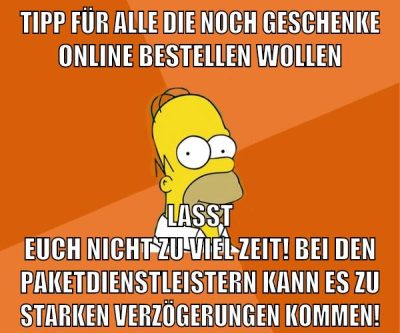 tipp für alle die noch geschenke online bestellen wollen lasst euch nicht zu viel zeit! bei den paketdienstleistern kann es zu starken verzögerungen kommen!
