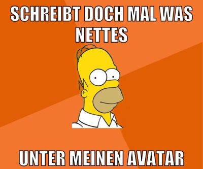 schreibt doch mal was nettes unter meinen avatar