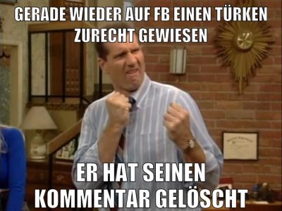 gerade wieder auf fb einen türken zurecht gewiesen er hat seinen kommentar gelöscht