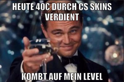 Heute 40€ durch CS Skins verdient kombt auf mein level