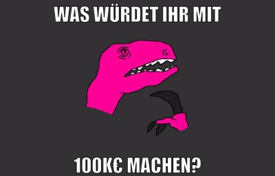 was würdet ihr mit 100k€ machen?