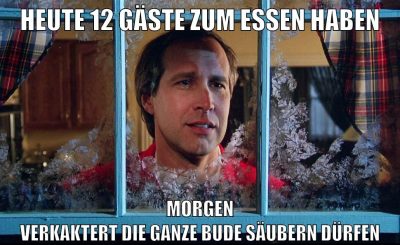 heute 12 gäste zum essen haben morgen verkaktert die ganze bude säubern dürfen