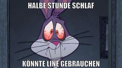 halbe stunde schlaf könnte line gebrauchen