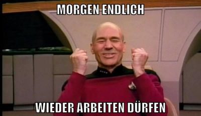morgen endlich wieder arbeiten dürfen