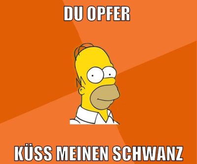 du opfer küss meinen schwanz