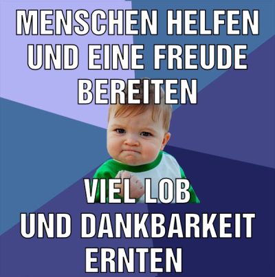 Menschen helfen und eine Freude bereiten Viel Lob und Dankbarkeit ernten