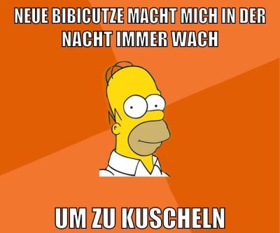 neue bibicutze macht mich in der nacht immer wach um zu kuscheln