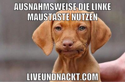 ausnahmsweise die linke maustaste nutzen liveundnackt.com