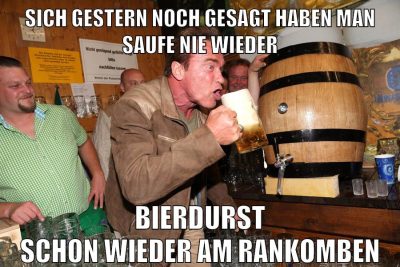 Sich gestern noch gesagt haben man saufe nie wieder bierdurst schon wieder am rankomben