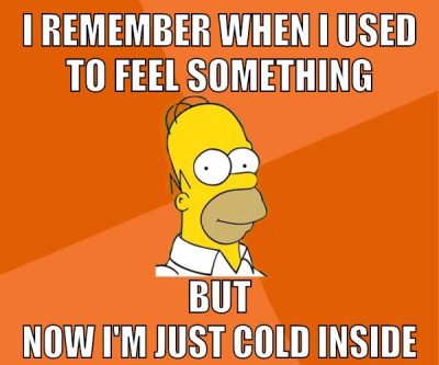 i remember when i used to feel something but now i'm just cold inside