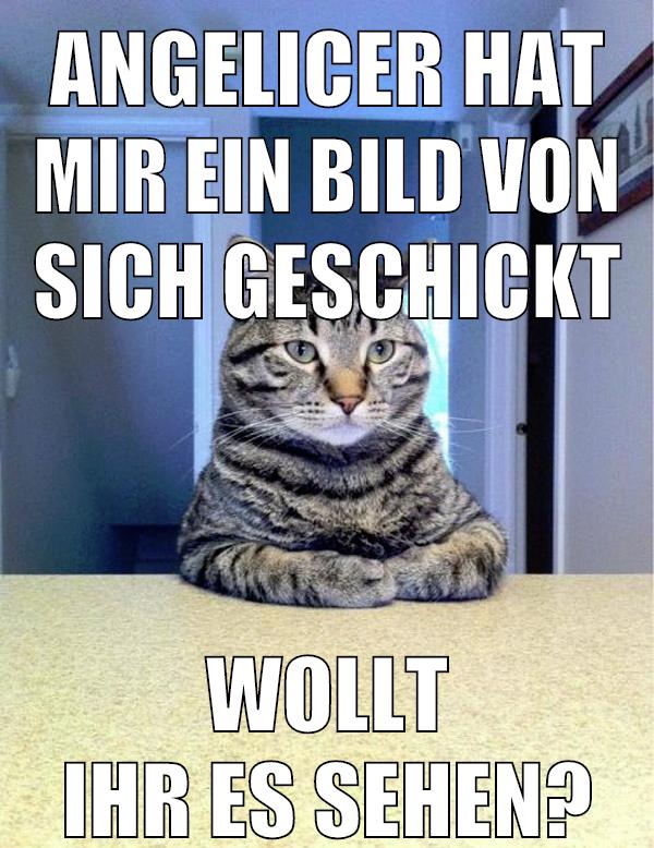 angelicer hat mir ein bild von sich geschickt wollt ihr es sehen?