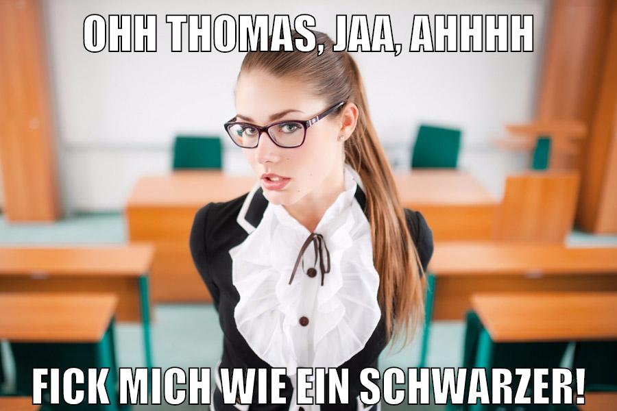 OHH THOMAS, jaa, ahhhh fick mich wie ein schwarzer!