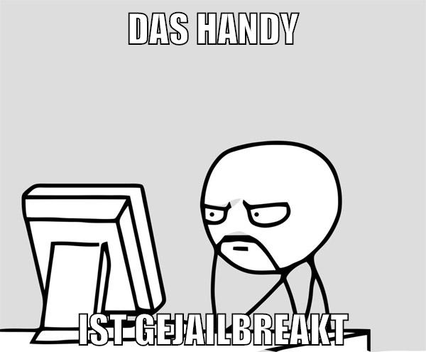 das handy ist gejailbreakt