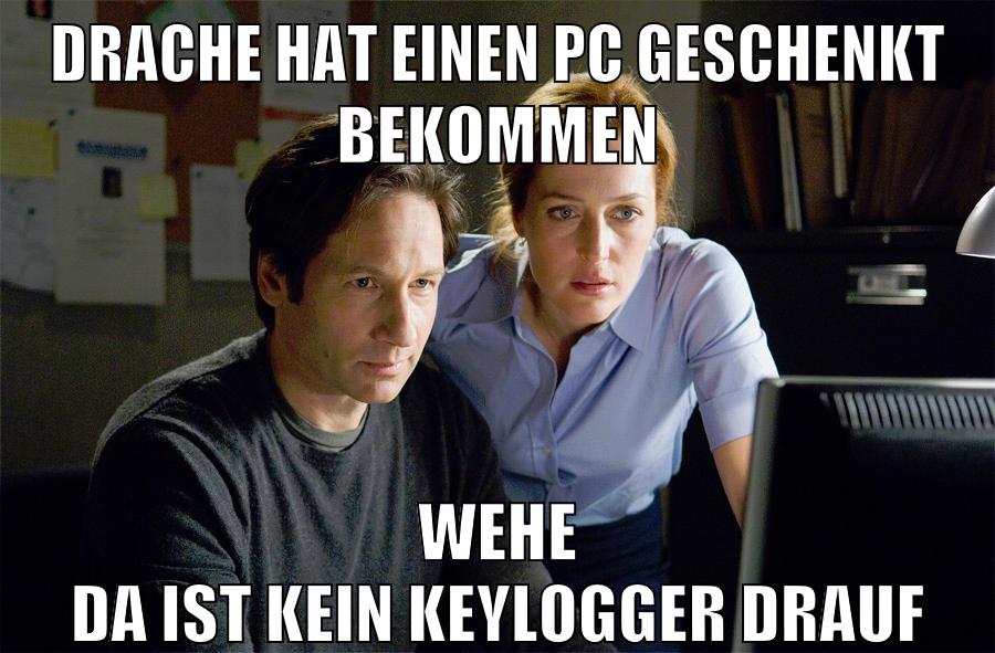 drache hat einen pc geschenkt bekommen wehe da ist kein keylogger drauf
