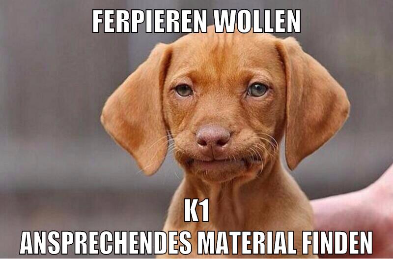 ferpieren wollen k1 ansprechendes material finden