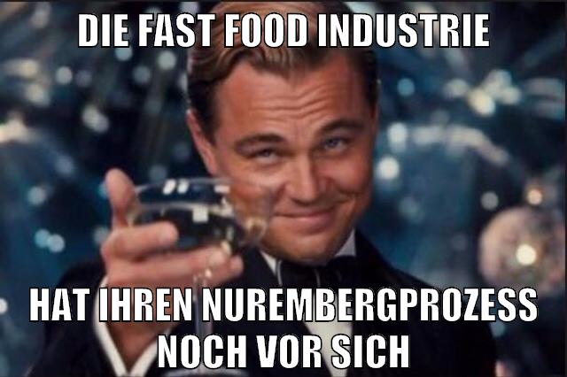 die fast food industrie hat ihren nurembergprozess noch vor sich