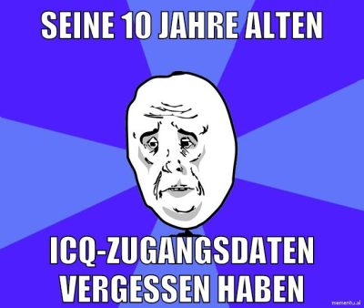 seine 10 jahre alten icq-zugangsdaten vergessen haben
