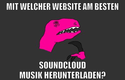 Mit welcher website am besten soundcloud musik herunterladen?