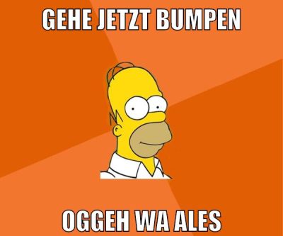 gehe jetzt bumpen oggeh wa ales