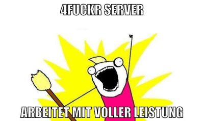 4fuckr Server Arbeitet mit voller Leistung