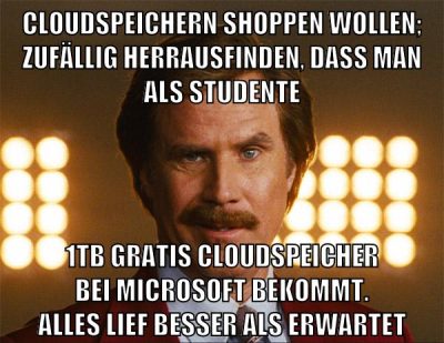 cloudspeichern shoppen wollen; zufällig herrausfinden, dass man als studente 1tb gratis cloudspeicher bei Microsoft bekommt. Alles lief besser als erwartet