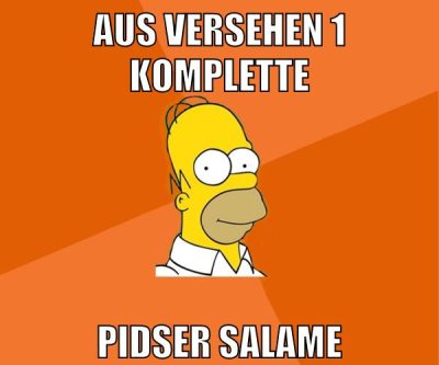 aus versehen 1 komplette pidser salame