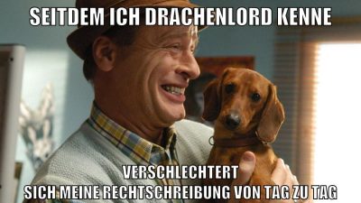 seitdem ich drachenlord kenne verschlechtert sich meine rechtschreibung von tag zu tag