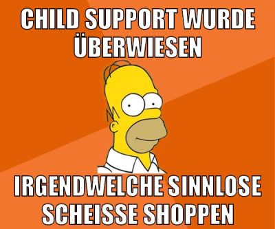 child support wurde überwiesen irgendwelche sinnlose scheiße shoppen