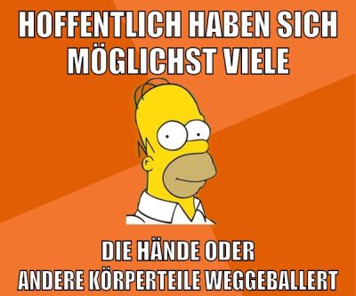 hoffentlich haben sich möglichst viele die hände oder andere körperteile weggeballert