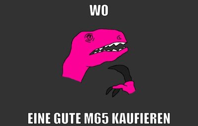 wo eine gute m65 kaufieren