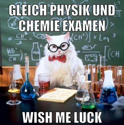Gleich Physik und Chemie examen wish me luck
