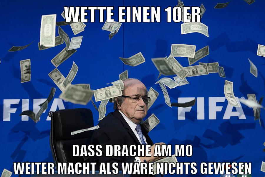 wette einen 10er dass drache am MO weiter macht als wäre nichts gewesen