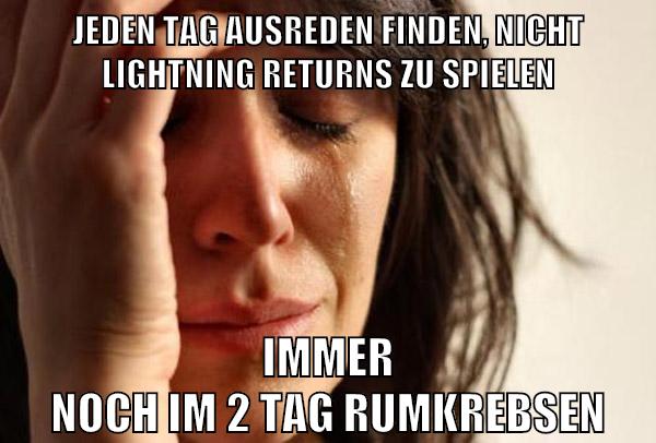 jeden tag ausreden finden, nicht lightning returns zu spielen immer noch im 2 tag rumkrebsen