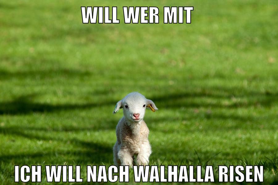 will wer mit ich will nach walhalla risen