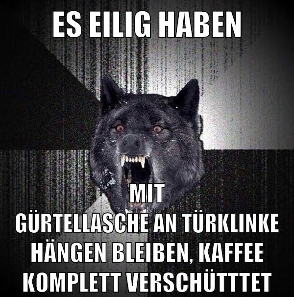 ES EILIG HABEN MIT GÜRTELLASCHE AN TÜRKLINKE HÄNGEN BLEIBEN, KAFFEE KOMPLETT VERSCHÜTTTET